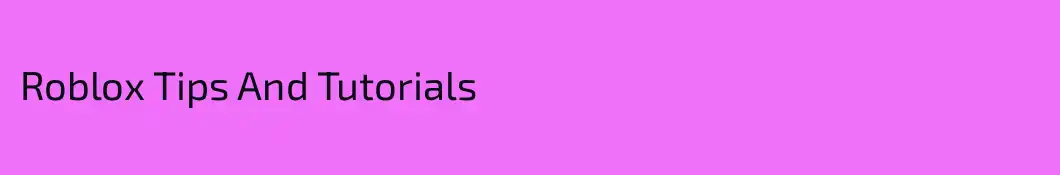 Roblox Tips And Tutorials